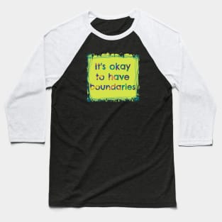 It's Okay to have Boundaries - Mental Health Baseball T-Shirt